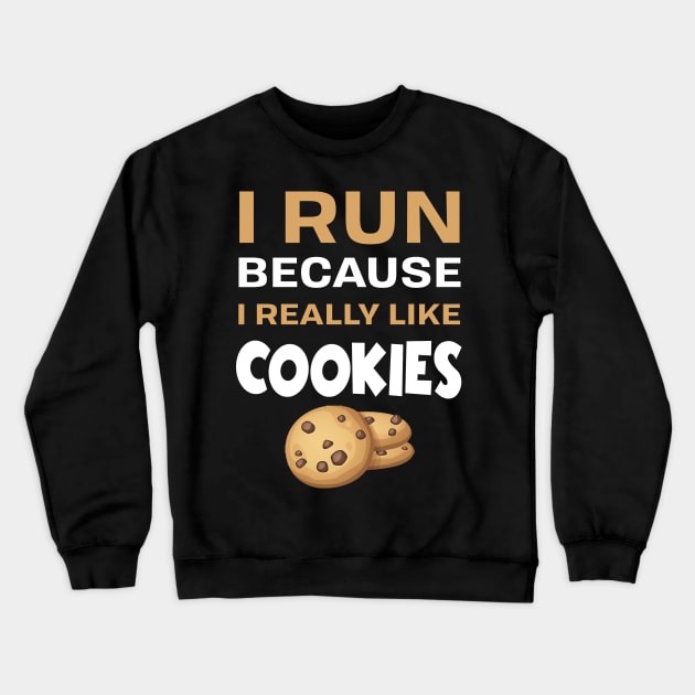 I run because I really like cookie Crewneck Sweatshirt by TEEPHILIC